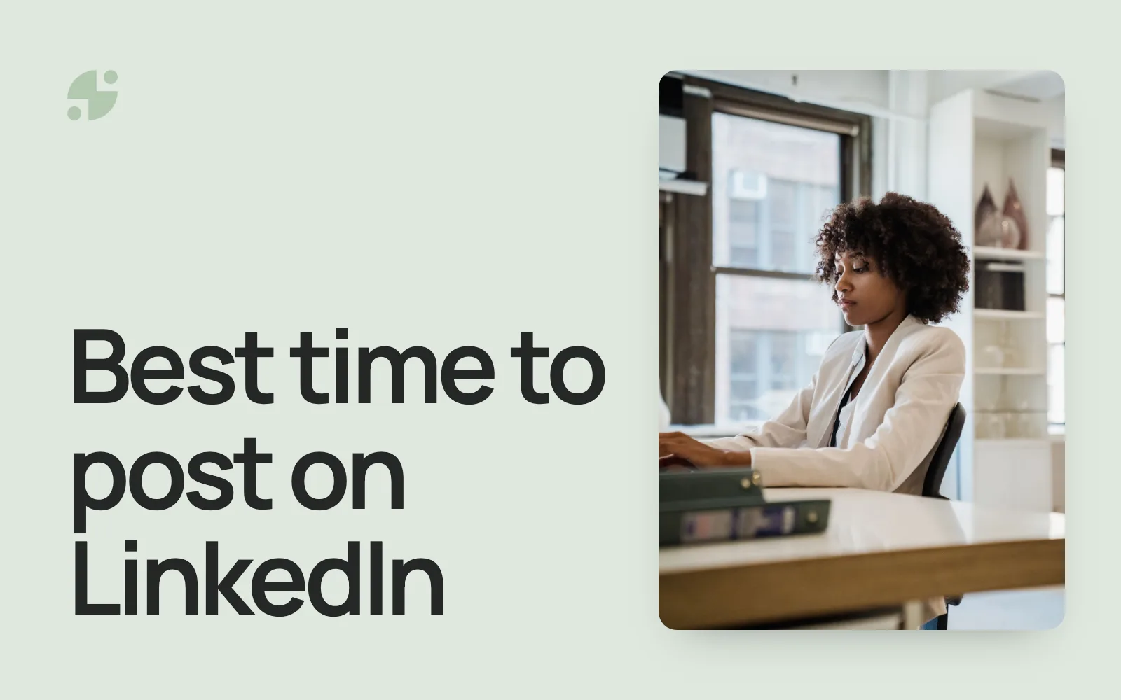 Best time to post on LinkedIn. A consultant working at a laptop by the window.