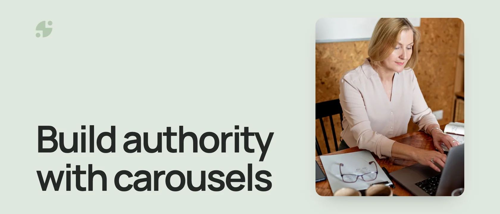 Build authority with carousels. A woman typing on a laptop.