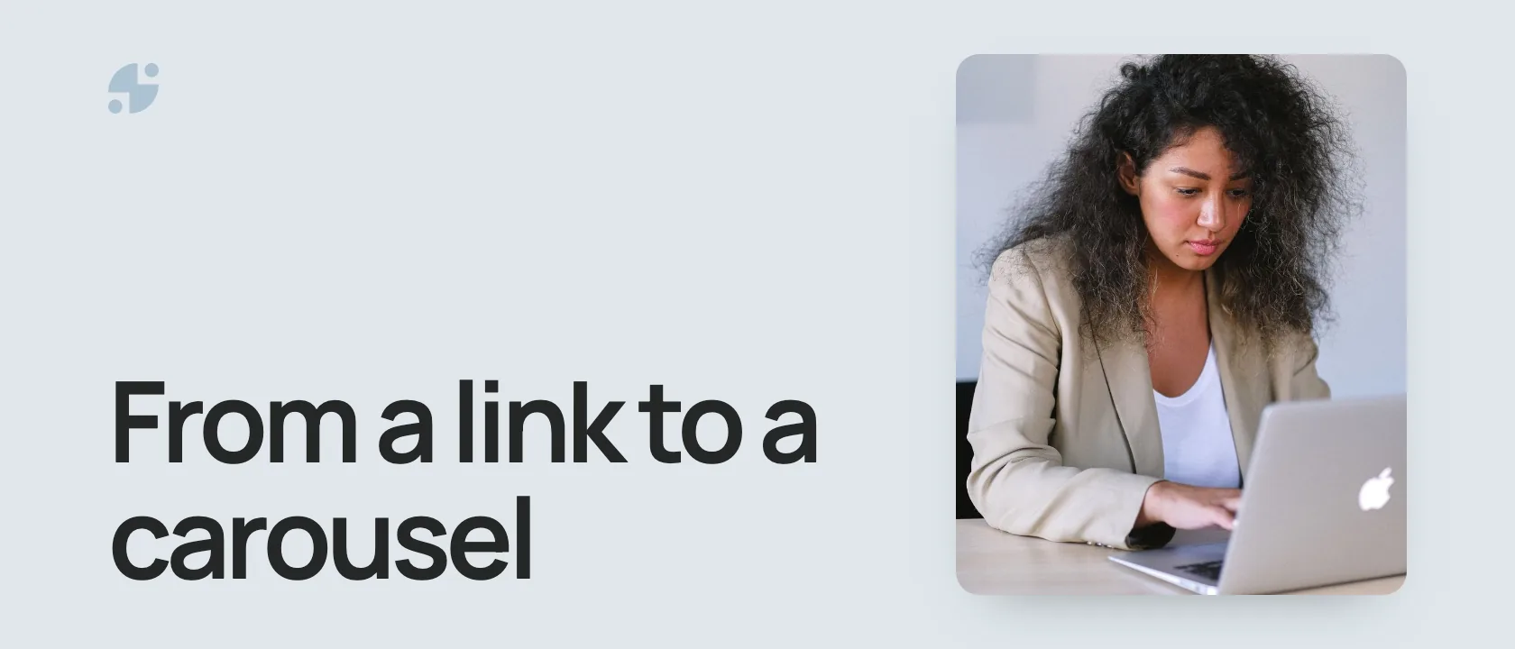 From a link to a carousel. A marketer working on a laptop.