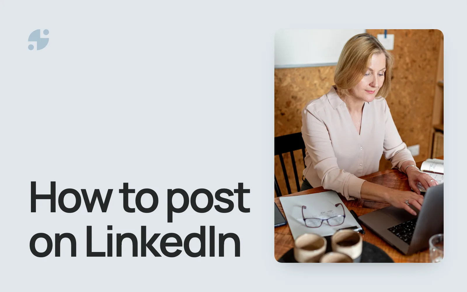 How to post on LinkedIn. A woman working on a laptop at her desk.