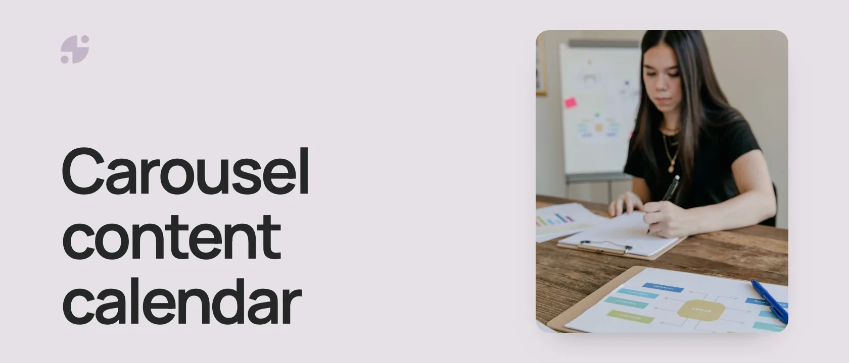 Carousel content calendar. A woman planning at a desk.