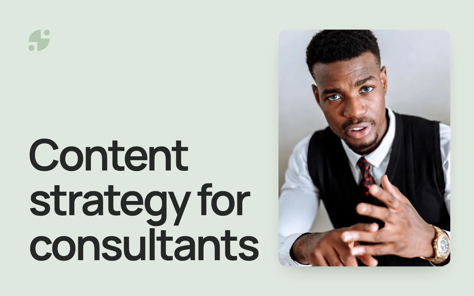 Content strategy for consultants. A consultant explaining an idea.
