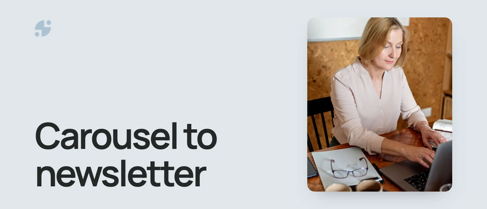 Carousel to newsletter. A woman typing on a laptop.