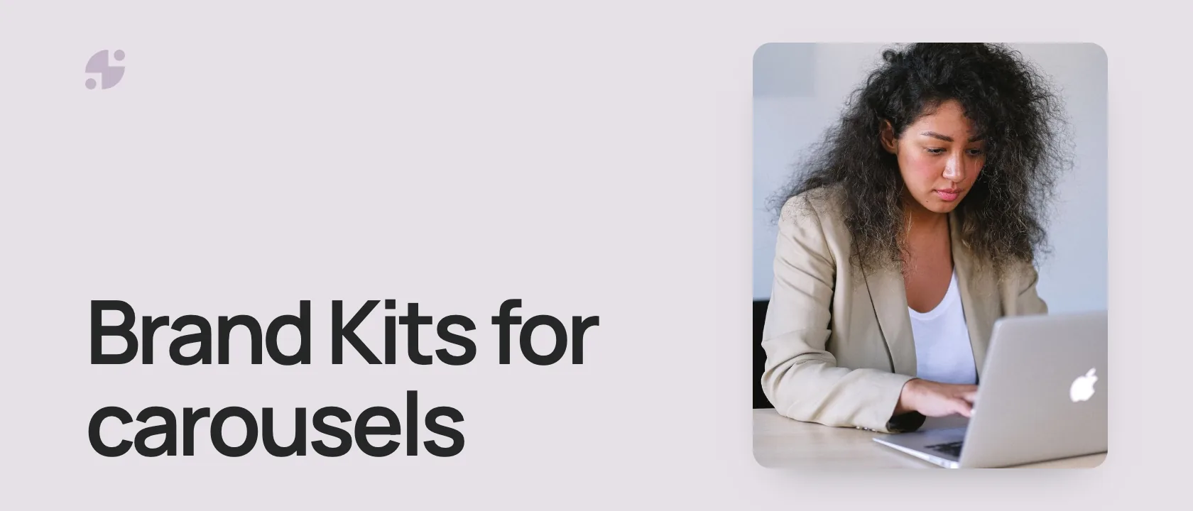 Brand Kits for carousels. A marketer working on a laptop.