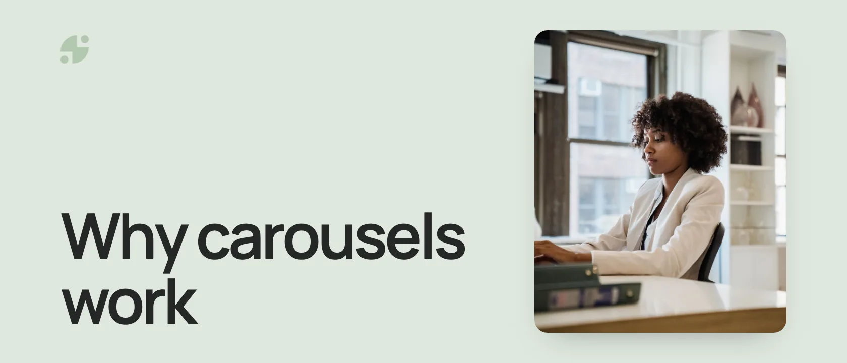 Why carousels work. A consultant working at a laptop.