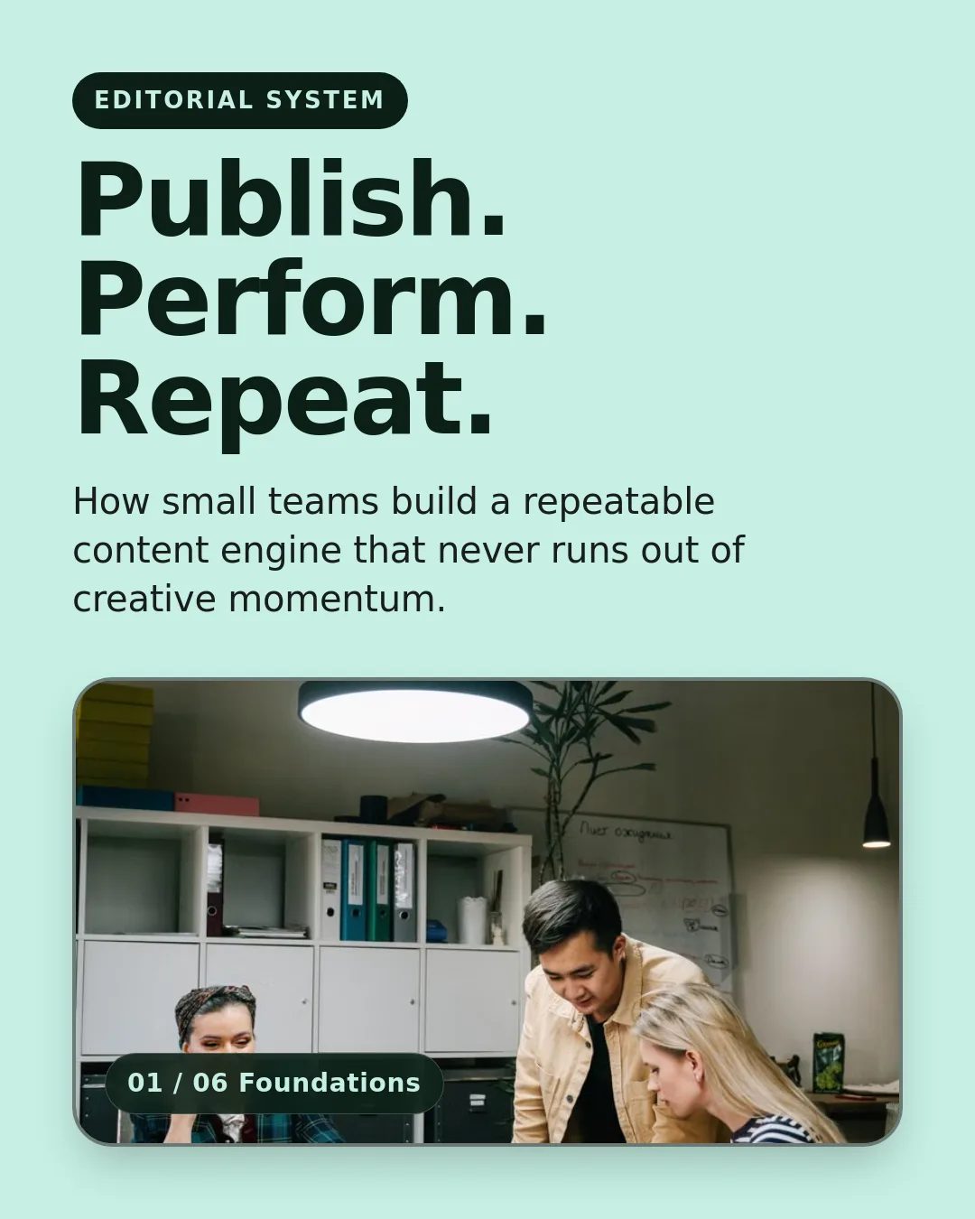 Free Emerald Utility LinkedIn Carousel Template slide 1: Editorial System Publish. Perform. Repeat. How small teams build a repeatable content engine that never runs out of creative momentum. 01...
