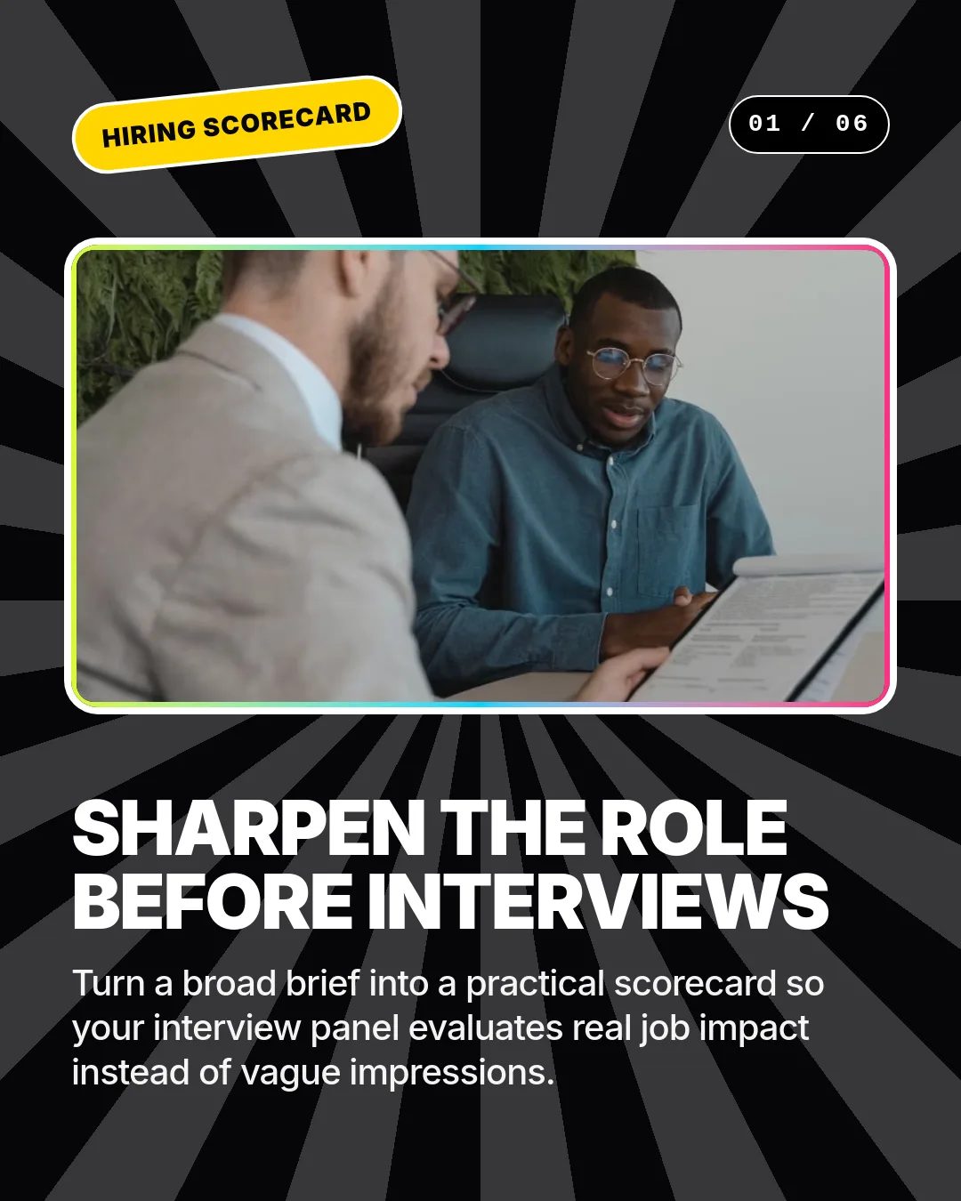 Free Chromatic Stage LinkedIn Carousel Template slide 1: HIRING SCORECARD 01 / 06 Sharpen the role before interviews Turn a broad brief into a practical scorecard so your interview panel evaluat...