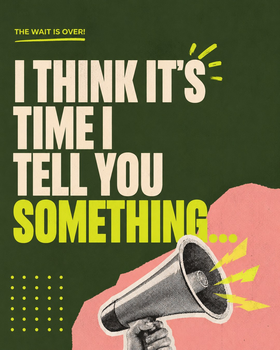 LinkedIn graphic reading “I THINK IT'S TIME I TELL YOU SOMETHING...” over a vintage halftone hand holding a megaphone with lightning sparks
