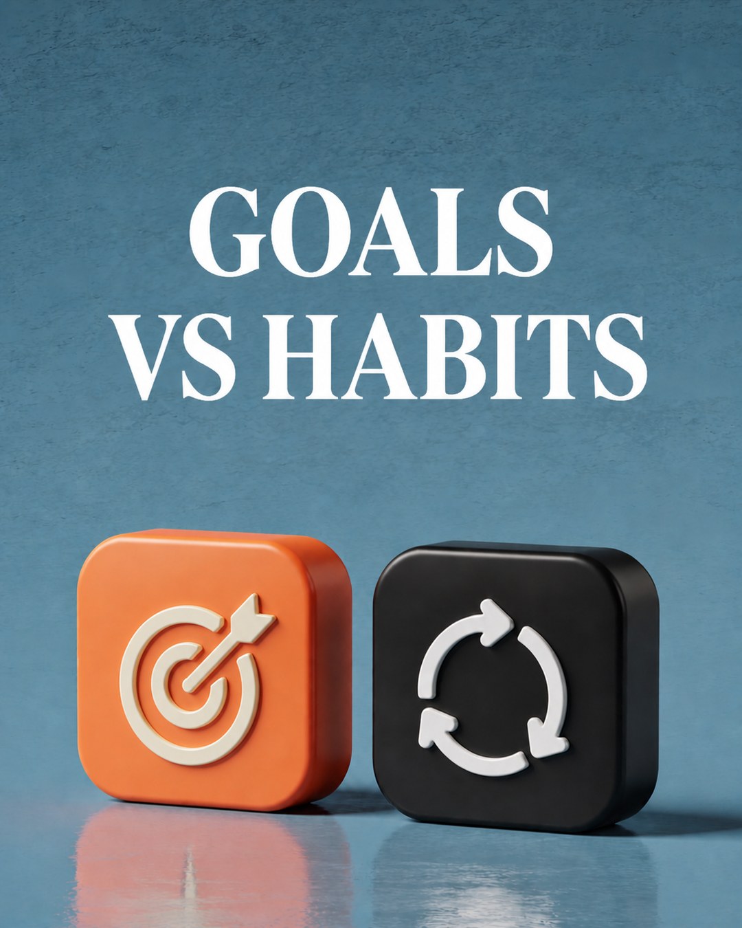 LinkedIn graphic reading “GOALS
VS HABITS” over two 3D rounded app icon blocks with target and cycle symbols