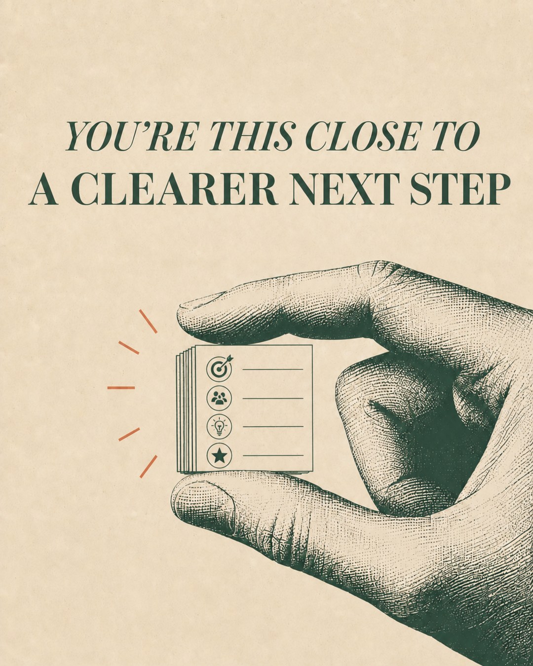 LinkedIn graphic reading “YOU'RE THIS CLOSE TO
A CLEARER NEXT STEP” over an engraved vintage hand pinching a tiny checklist notepad