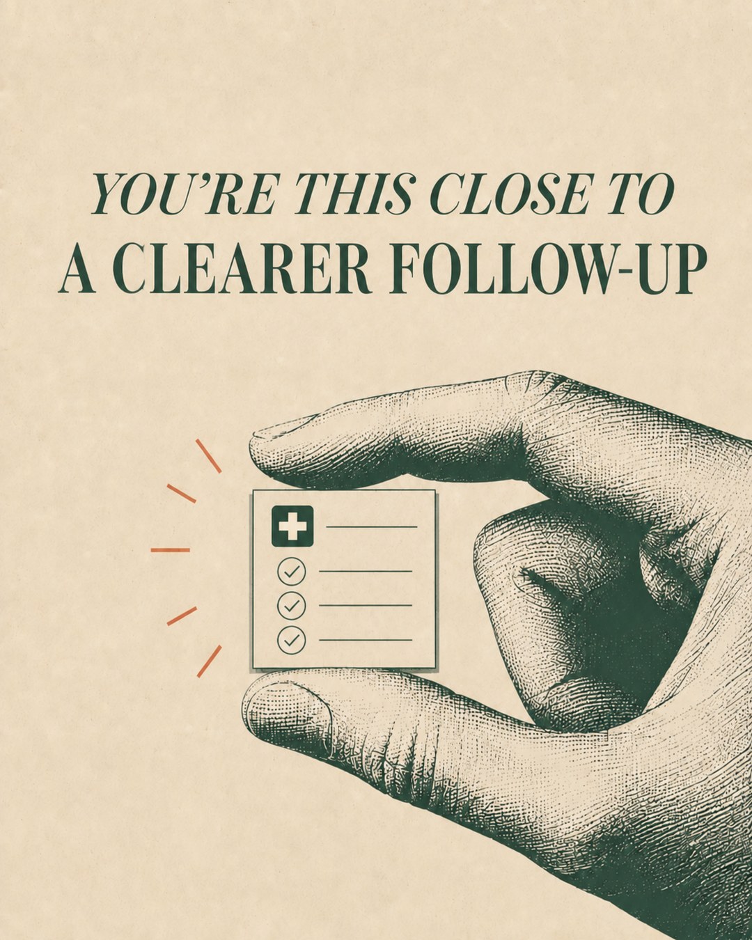 LinkedIn graphic reading “YOU’RE THIS CLOSE TO
A CLEARER FOLLOW-UP” over an engraved hand pinching a small checklist card