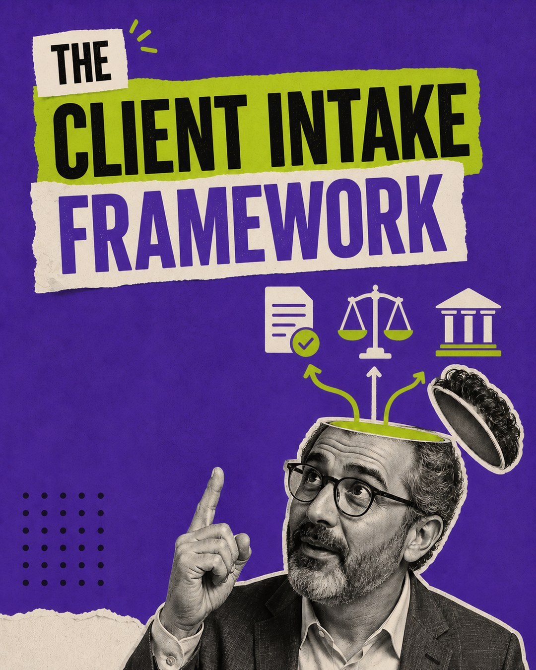 LinkedIn graphic reading “THE CLIENT INTAKE FRAMEWORK” over a man in glasses pointing up with an open head and legal icons emerging