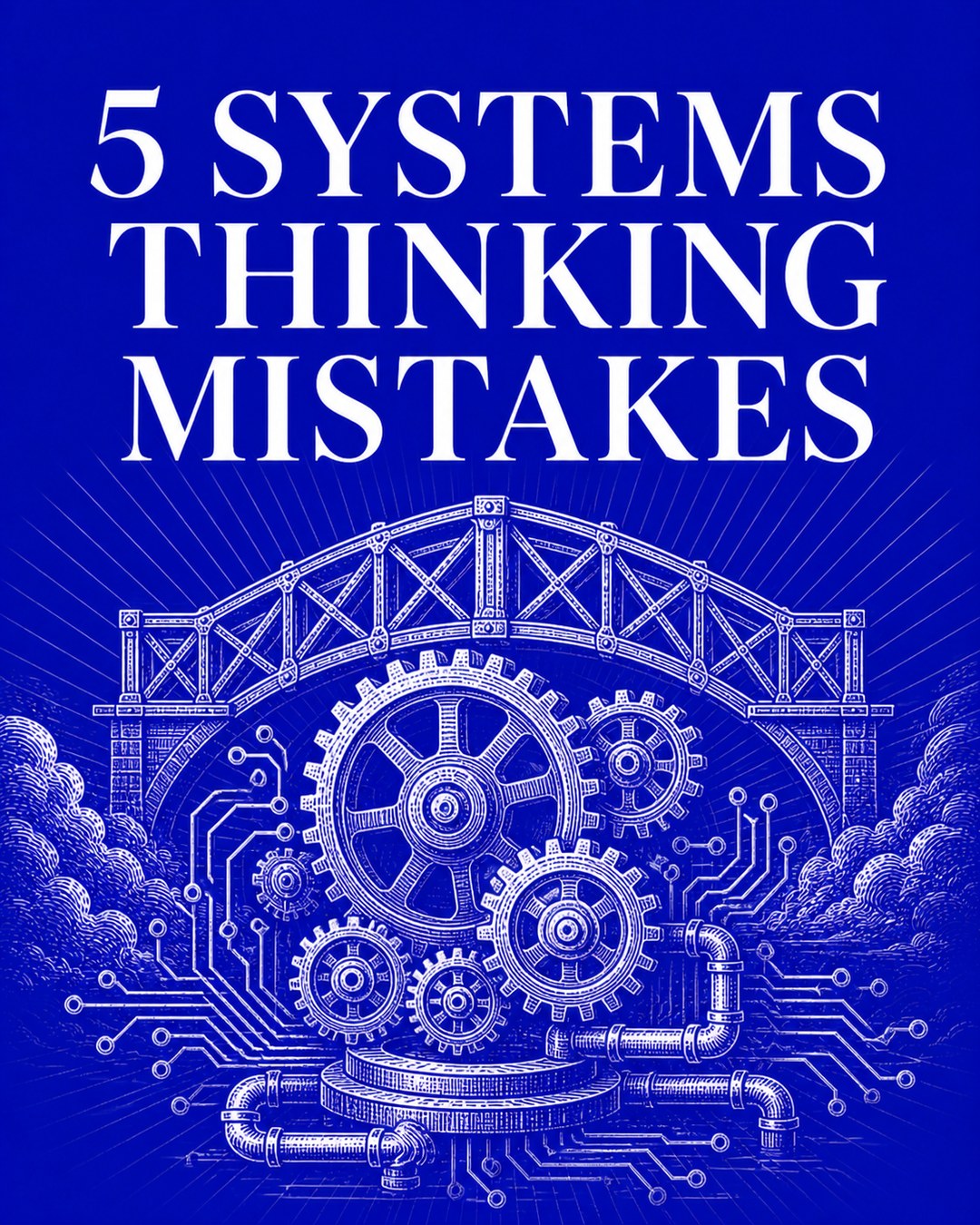 LinkedIn graphic reading “5 SYSTEMS THINKING MISTAKES” over an engraved vintage technical illustration of interlocking gears, pipes, circuits, and a bridge