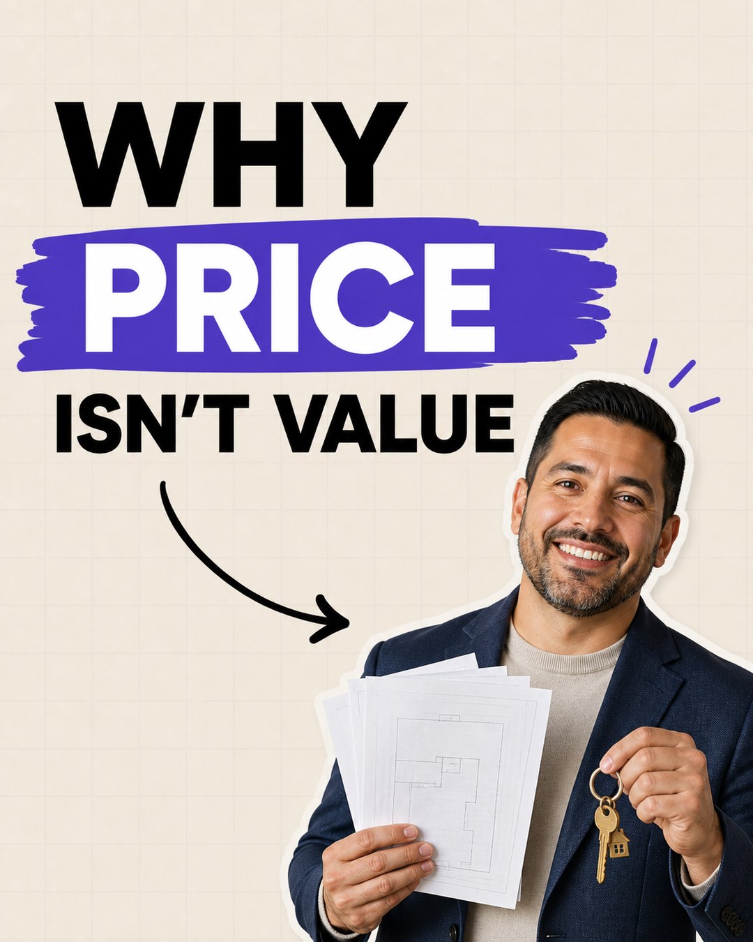 LinkedIn graphic reading “WHY PRICE ISN'T VALUE” over a smiling man in a navy blazer holding floor plans and house keys