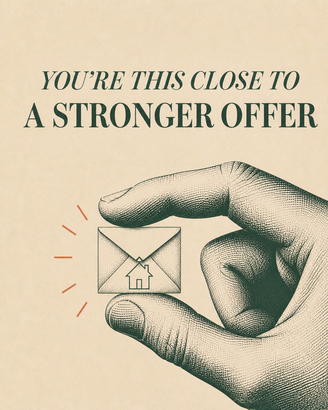 LinkedIn graphic reading “YOU’RE THIS CLOSE TO
A STRONGER OFFER” over an engraved hand pinching a tiny envelope with a house icon