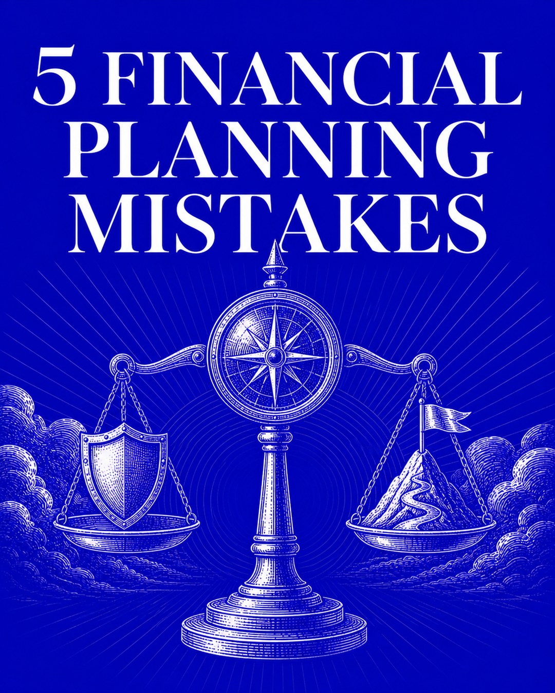 LinkedIn graphic reading “5 FINANCIAL
PLANNING
MISTAKES” over an engraved balance scale topped with a compass, weighing a shield against a mountain peak