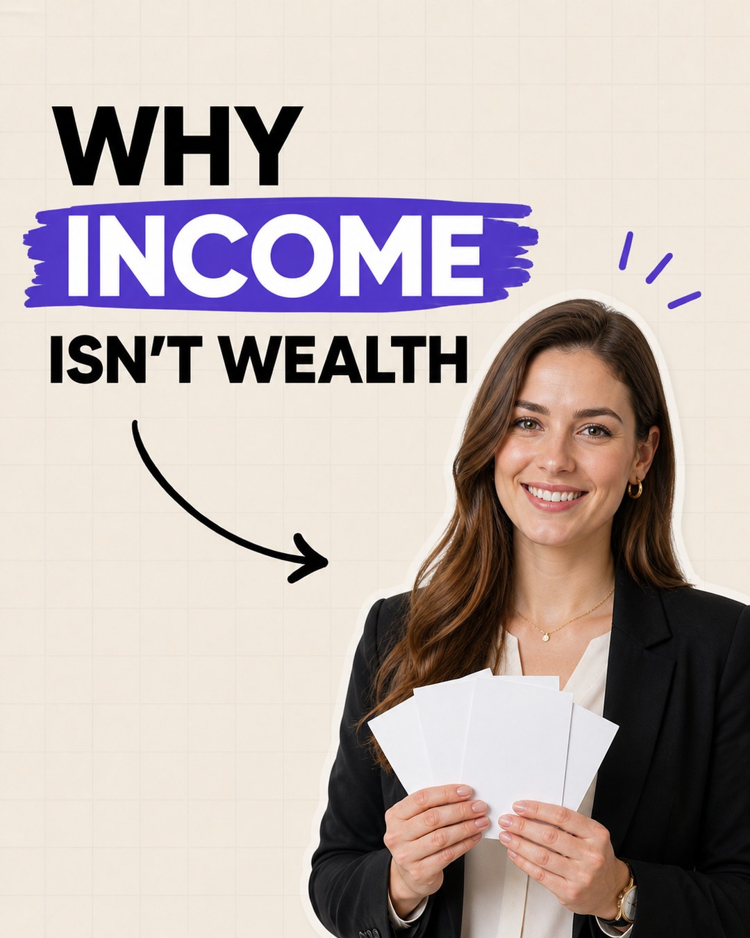 LinkedIn graphic reading “WHY
INCOME
ISN'T WEALTH” over a smiling businesswoman in a black blazer holding blank cards