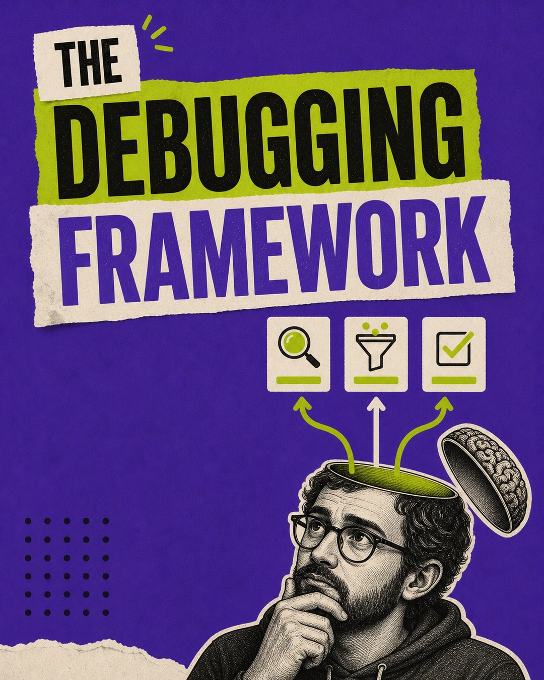 LinkedIn graphic reading “THE DEBUGGING FRAMEWORK” over an engraved illustration of a thinking man in glasses with his head open and process arrows emerging