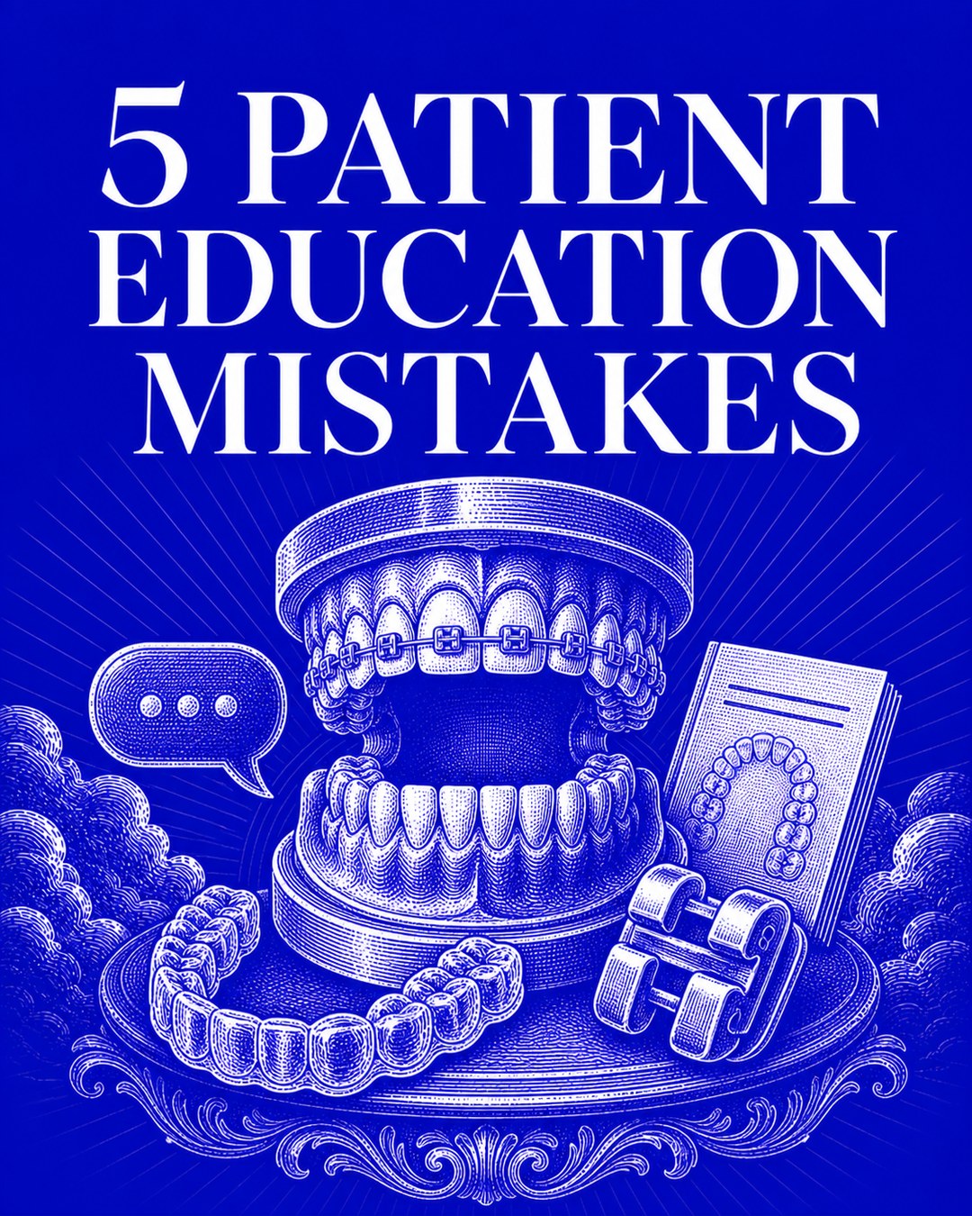 LinkedIn graphic reading “5 PATIENT EDUCATION MISTAKES” over an engraved dental model with braces surrounded by orthodontic accessories