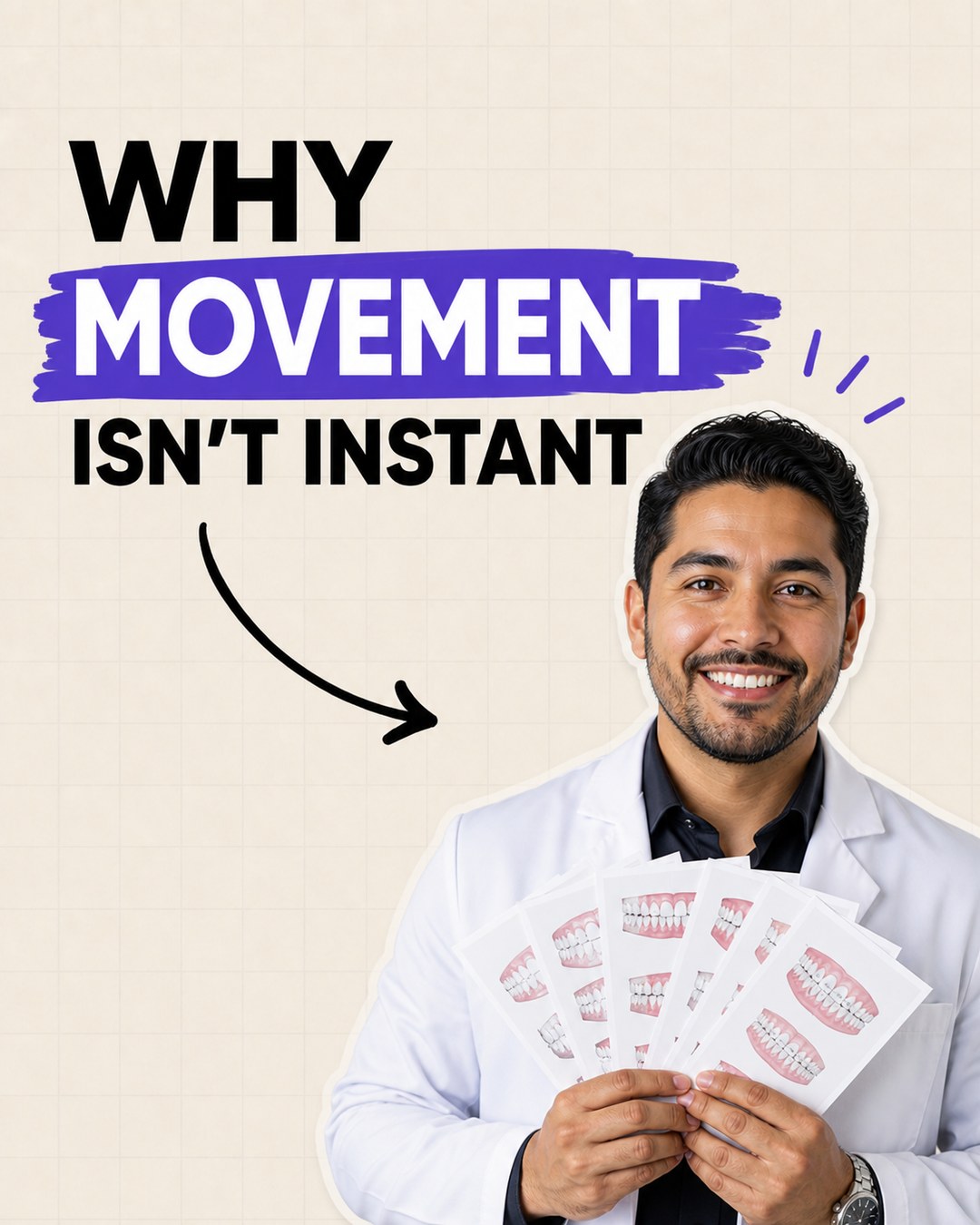 LinkedIn graphic reading “WHY
MOVEMENT
ISN'T INSTANT” over a smiling male orthodontist in a white coat holding tooth alignment diagrams