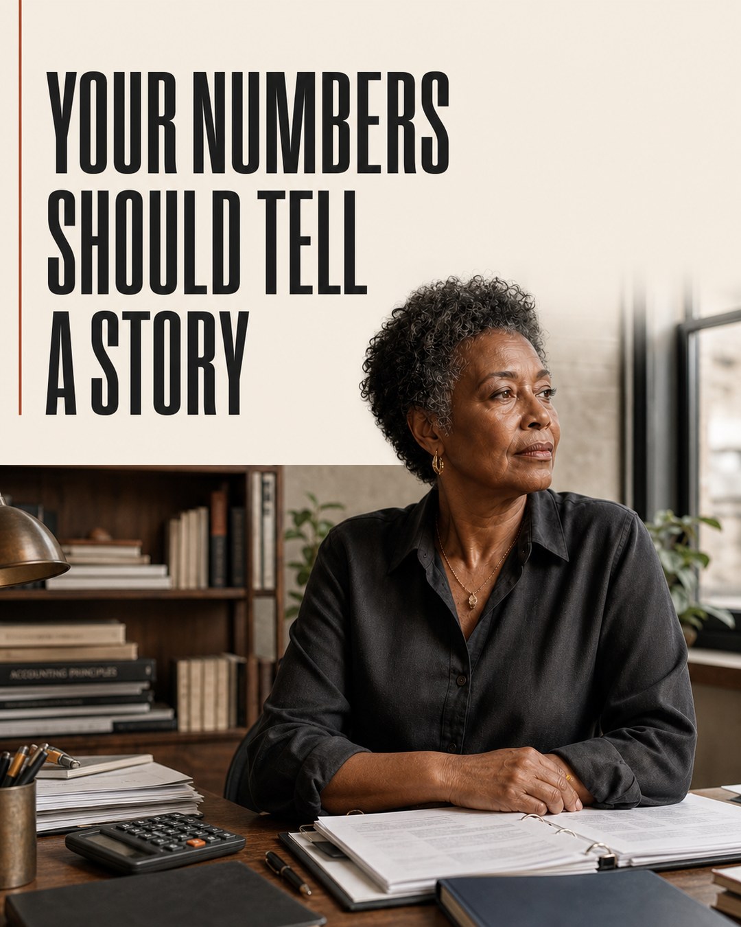 LinkedIn graphic reading “YOUR NUMBERS SHOULD TELL A STORY” over a businesswoman sitting at an office desk with accounting binders and a calculator