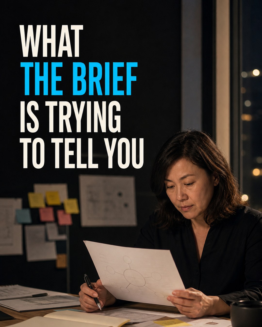 LinkedIn graphic reading “WHAT
THE BRIEF
IS TRYING
TO TELL YOU” over a woman reviewing a document at her desk in an office at night