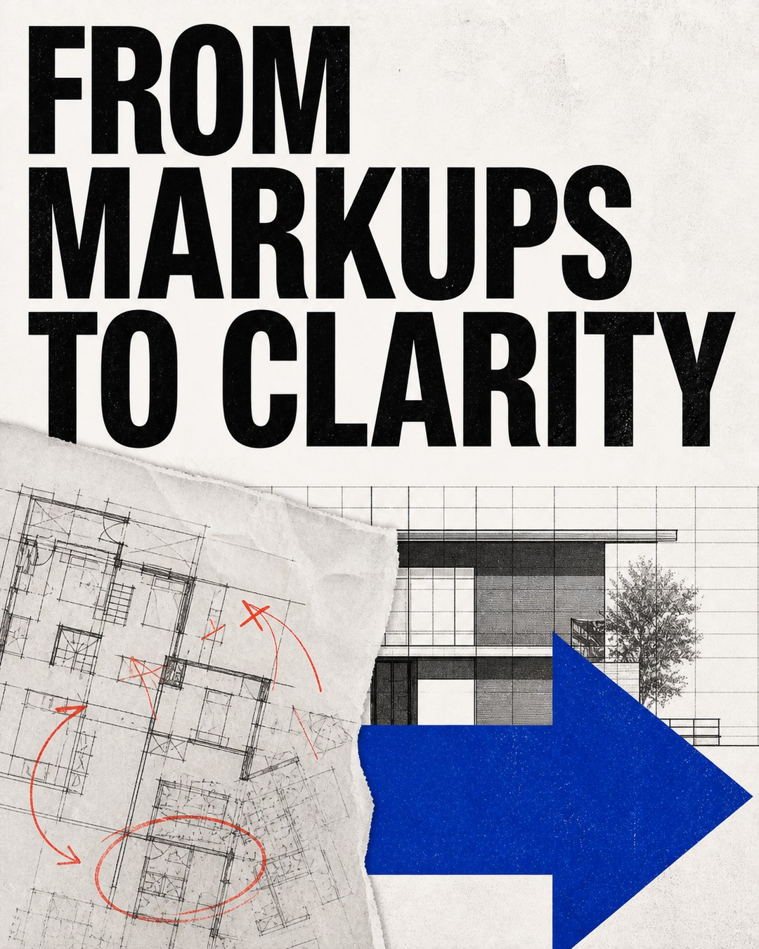 LinkedIn graphic reading “FROM MARKUPS TO CLARITY” over a torn architectural floor plan with red markups transitioning to a finished building elevation with a bold blue arrow