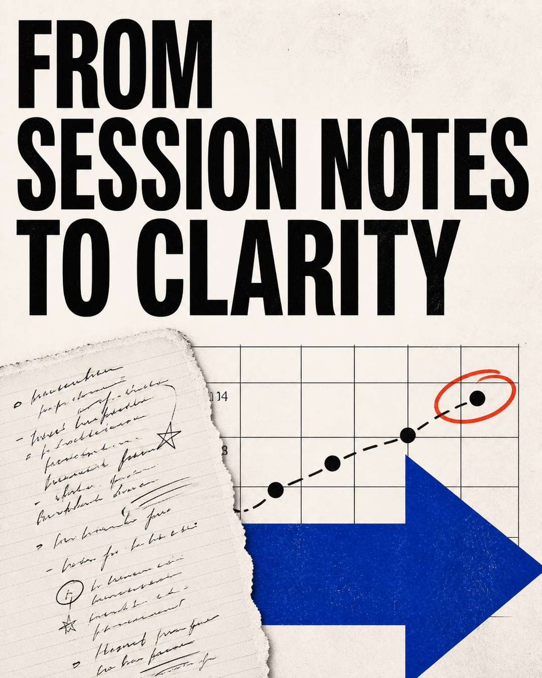 LinkedIn graphic reading “FROM SESSION NOTES TO CLARITY” over a torn sheet of handwritten notepad paper beside an upward trend line chart with a blue directional arrow
